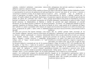 cofradías, vendedores ambulantes, comerciantes, músicos,        des, subsiguientes, han sido más cautelosas y respetuosas: “la
tablajeros, zapateros y maestros rurales.                       costumbre vale”, han dicho.
Como en otras partes de América Latina, también en Oaxaca       Al llegar la Revolución, algunas familias latifundistas locales’
se experimentaron los procesos de explotación del indio que     lograron conservar una parte de sus tierras y entraron a
caracterizan su historia reciente. En la lengua mixteca no      ejercer otras actividades, como la producción y
existía el equivalente a la palabra “mozo” que después se       comercialización de huevos, y gallinas, mientras que los
instauró. El pueblo indígena fue añadiendo instituciones es-    campesinos siguieron aferrados a la tradición agrícola directa
pañolas (la iglesia fue construida entre 1810 y 1825) y         Luego desarrollaron otras formas de dependencia con las fa-
participó activamente en los principales movimientos de la      milias dominantes, especialmente en cuanto al crédito. Una de
nación mexicana: la Independencia, la Reforma y la              ellas ha ejercido este papel últimamente al conceder
Revolución. En este último período se afiliaron a las fuerzas   préstamos “sin interés” (en realidad para defender lo que les
zapatistas (seguidoras de Emiliano Zapata), que fueron las      queda de tierra, según opinión de los campesinos del lugar)
más radicales en cuanto a postulados sobre tenencia de la       para las Caventuras de la gente en el cultivo de jitomate, que
tierra, recuperación de ejidos y lucha contra el latifundio     requiere una mayor tasa de inversión y conocimientos técnicos
hacendil.                                                       modernos
En todos estos procesos San Agustin Atenango, como los          La idea de sembrar jitomate había provenido de los
otros pueblos indígenas, lograron conservar buena parte de      emigrantes (“golondrinos”) que regresaron al pueblo después
su herencia cultural representada en creencias animistas        de haberlo visto a escala comercial en el norte, así como por
sobre deidades mixtecas, vestido, costumbres agrarias,          las presiones de la nueva economía monetaria que se ha
música, lenguaje y formas colectivas o compartidas de           aproximado a la región. Una parte de los vecinos decidió
trabajo, como el “tequio” (ayuda gratuita) y el “topil”         establecerse en forma cooperativa y empezó a organizarse y
(servicio cívico)                                               mercadear con relativo éxito, una vez que el agua de riego
La herencia cultural es encarnada por uno de los ancianos       empezó a llegar, de siento en 1972. Las contradicciones del
del pueblo, el Tata Yiva o “señor de los poderes”, cuya         sistema económico, los peligros de cooptación y corrupción en
autoridad es ampliamente acogida La fuerza de la tradición      los lideres, las fallas en la comunicación con el exterior
como poder de vigilancia y control comunal quedo                fueron llevando a la cooperativa a sucesivas crisis, de las
demostrada hace unos años cuando un presidente municipal        cuales Salían apenas con la “ayuda” ‘de ciertas familias
(alcalde), nuevo y joven, pretendió acabar con las fiestas      dominantes. Pero el negocio en sí no prosperaba
anuales y las celebraciones antiguas Fue destituido fulmi-      La llegada de los investigadores participativos desde la
nantemente por la gente (las mujeres fueron determinantes) y    ciudad de México permitió concebir algunas salidas La
expulsado, del pueblo, cuyas autorida-                          comunidad había sido escogida precisamente por ofrecer
                                                                condiciones típicas y por las
 
