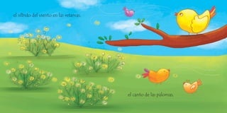 el silbido del viento en las retamas,
el canto de las palomas,
 