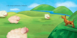 a las ovejas pastando y balando,
al perro ladrando,
 