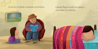 la voz de mi abuelo contando una historia. Cuando llega la noche me abrigo y
con sueño, me duermo.
 