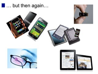 … but then again…