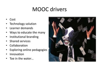 MOOC a contested discourse
• Social inclusion
• Quality
• Accreditation
• Support
• Disruptive
• Transformative
• Connecti...