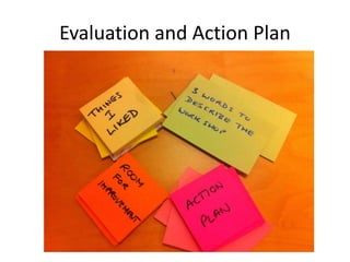 Evaluation and Action Plan
 