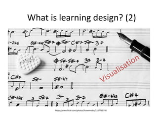 What is learning design? (2)
https://www.flickr.com/photos/frawemedia/5187769740
 