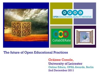 The future of Open Educational Practices ,[object Object],[object Object],[object Object],[object Object]