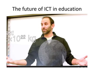 The future of ICT in education 
 