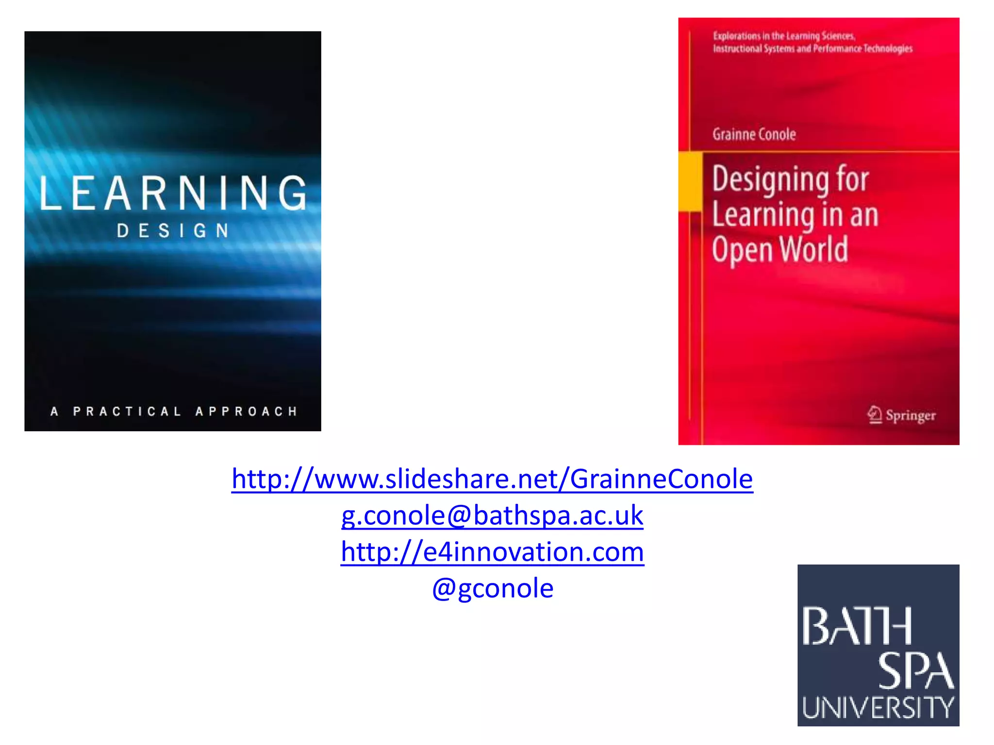 http://www.slideshare.net/GrainneConole
g.conole@bathspa.ac.uk
http://e4innovation.com
@gconole
 