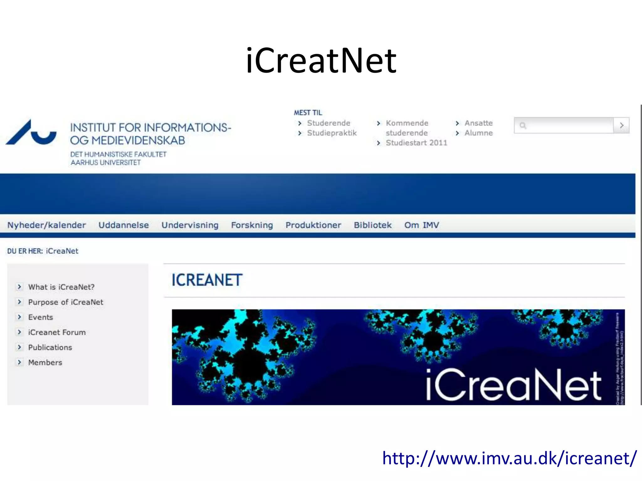 iCreatNet




        http://www.imv.au.dk/icreanet/
 