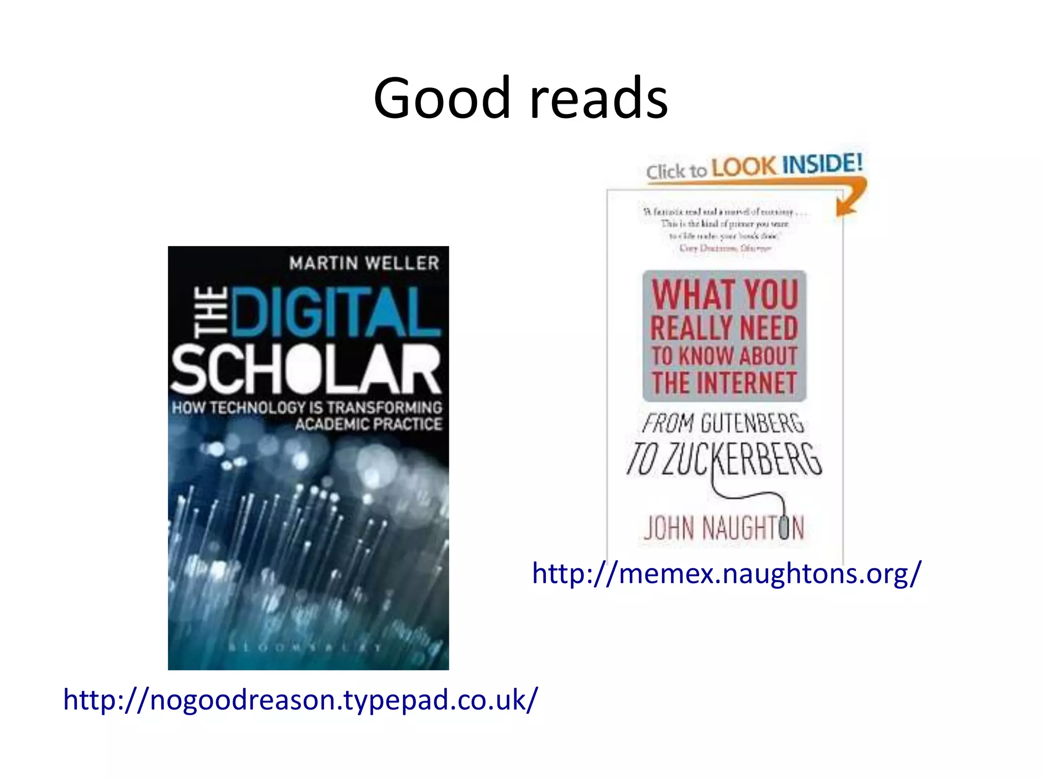 Good reads




                                 http://memex.naughtons.org/


http://nogoodreason.typepad.co.uk/
 