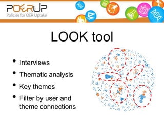 LOOK tool
• Interviews
• Thematic analysis
• Key themes
• Filter by user and
  theme connections
 