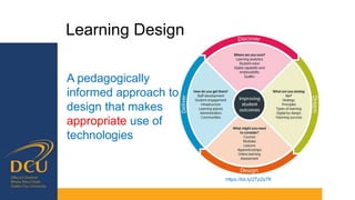 Learning Design
A pedagogically
informed approach to
design that makes
appropriate use of
technologies
https://bit.ly/2Tp2s7K
 