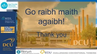 Go raibh maith
agaibh!
Thank you
 