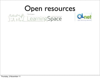 Open resources




Thursday, 3 November 11
 
