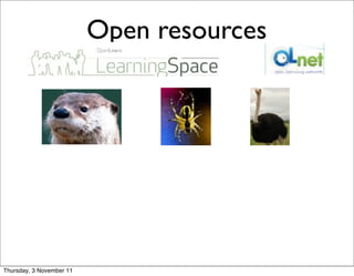 Open resources




Thursday, 3 November 11
 