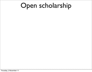Open scholarship   22




Thursday, 3 November 11
 