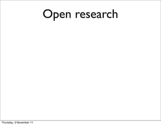 Open research




Thursday, 3 November 11
 