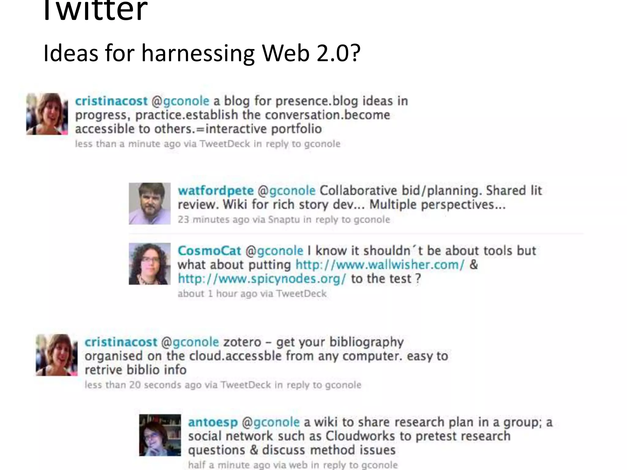Twitter
Ideas for harnessing Web 2.0?
 