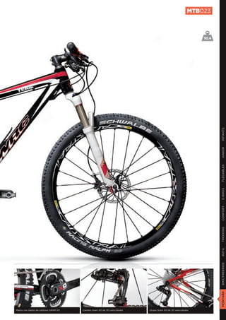 MTB023



                                                                                                            10.4




                                                                                                                   INFANTIL
                                                                                                                   JUNIOR
                                                                                                                   PLEGABLES
                                                                                                                   E-BIKES
                                                                                                                   CONFORT
                                                                                                                   TREKKING
                                                                                                                   RUTA
                                                                                                                   BMX/FREERIDE
                                                                                                                   MONTAÑA




Platos con bielas de carbono SRAM X0   Cambio Sram X0 de 30 velocidades   Grupo Sram X0 de 30 velocidades
 