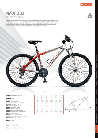 MTB047


AFX 3.0                                                                                                                 14.3
SIN COMPETENCIA
Máximo confort y resistencia en una bicicleta pensada para dar apacibles paseos por
senderos y caminos. La AFX 3.0 es una bici con mucho carácter que te acompañará
hasta donde quieras llegar. Su cuadro de aluminio 6061 y los componentes Shimano
la dotan de argumentos para presentarse como claramente favorita frente a otras
bicicletas de su misma gama. Una bicicleta práctica y sin complejos.




                                                                                                                               INFANTIL
                                                                                                                               JUNIOR
                                                                                                                               PLEGABLES
                                                                                                                               E-BIKES
                                                                                                                               CONFORT
Cuadro: Aluminio 6061 T6 V.2011
                                                        13”      15”      17”      19”      21”             B
Dirección: A-head integrada
                                                 A      330      381      432      483     533                      D
                                                                                                                               TREKKING
Horquilla: Zoom
Bloqueo: No                                      B     529,2    533,4    554,2    578,9    606,7
Cambio: Shimano TY22 7v
                                                 C     537,3    552,3    577,3    602,2    627,2
Platos: Prowheel 170mm 24/34/42T
Desviador: Shimano TY10                          D      100      100      120      120      140
Piñón: Shimano TZ21 7v 14/28T                    E      424      424      424      424     424          A
Mandos: Shimano EF40 21v                                                                                                  H
                                                                                                                               RUTA




                                                 F     1018,4   1033,4   1059,3   1084,3   1110,3       G
Manetas: Shimano EF40 21v
Frenos: V-Brake Alhonga aluminio                 G      73º      73º      73º      73º      73º                 F
Ruedas: Llantas aluminio AFX series 26”                                                             E
                                                 H     70,3º    70,3º    70,3º    70,3º    70,3º
Bujes: KT-122 con cierre
                                                                                                                               BMX/FREERIDE




Cubiertas: Kenda K848 26”X1,95
Manillar: AFX series curvado negro 580mm
Potencia: AFX series A-head
Tija: AFX series 27,2mm X 350mm
Sillín: AFX series
Pedales: AFX series


Tallas: 13”, 15”, 17”, 19”, 21”
                                                                                                                               MONTAÑA




Colores: Blanco/Azul y Blanco/Rojo
 