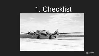 1. Checklist
@conorfi
 