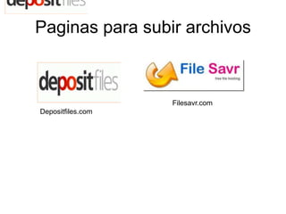 Paginas para subir archivos Filesavr.comDepositfiles.com