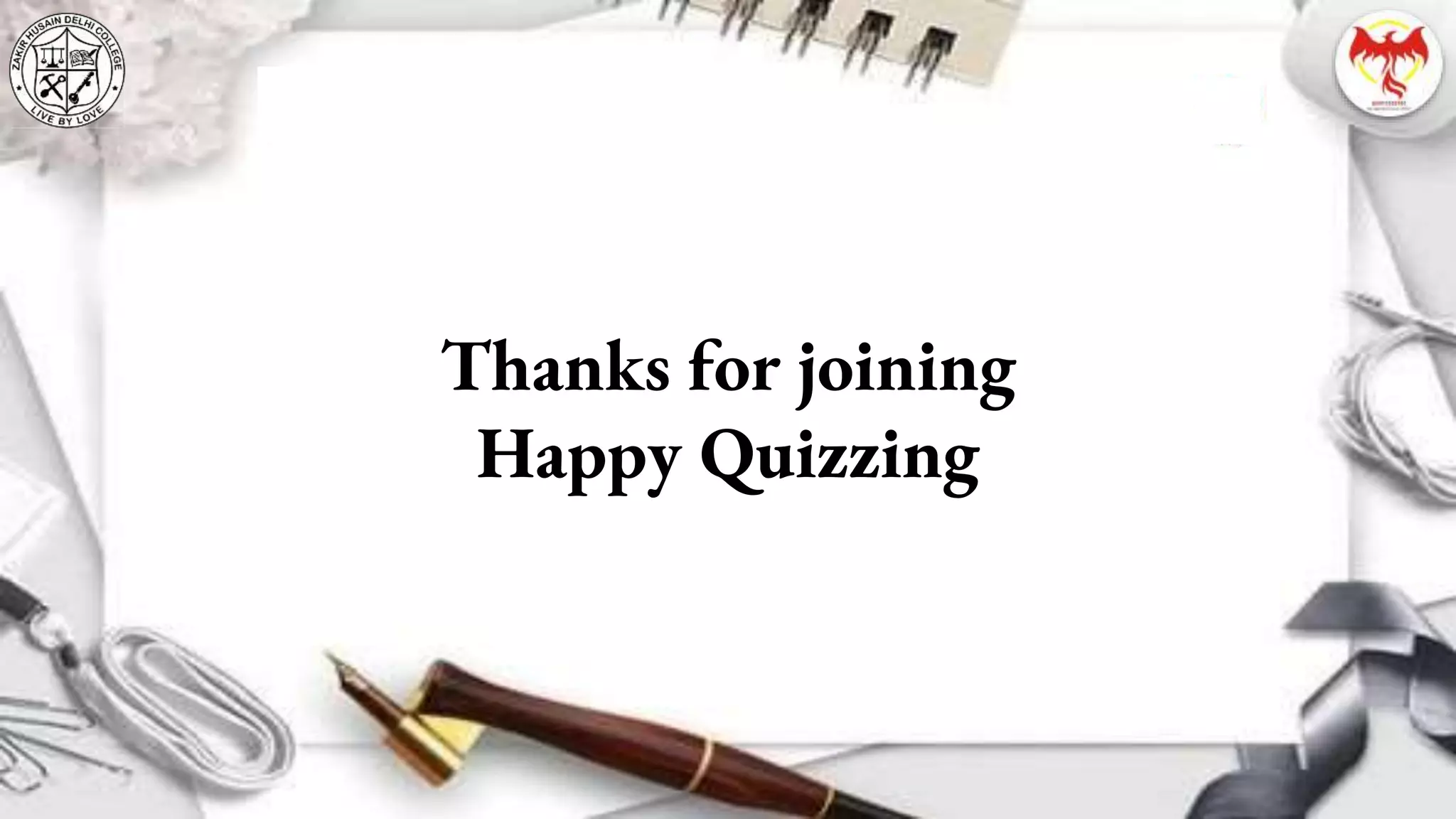 Thanks for joining
Happy Quizzing
 