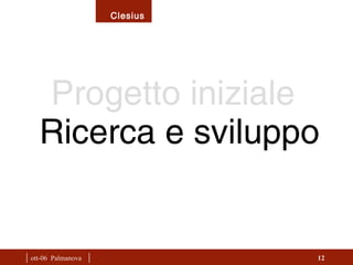 |  ott-06  Palmanova  | Ricerca e sviluppo Progetto iniziale 