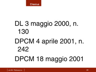 |  ott-06  Palmanova  | DL 3 maggio 2000, n. 130 DPCM 4 aprile 2001, n. 242 DPCM 18 maggio 2001 