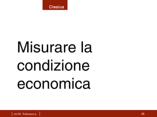 |  ott-06  Palmanova  | Misurare la condizione economica 
