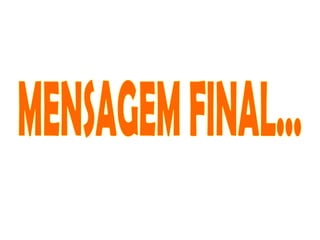 MENSAGEM FINAL... 