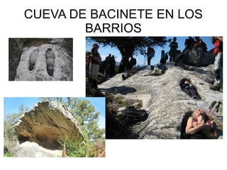 CUEVA DE BACINETE EN LOS
BARRIOS
 