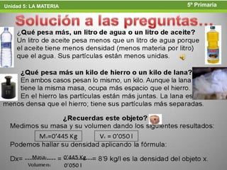 Unidad 5: LA MATERIA   5º Primaria
 