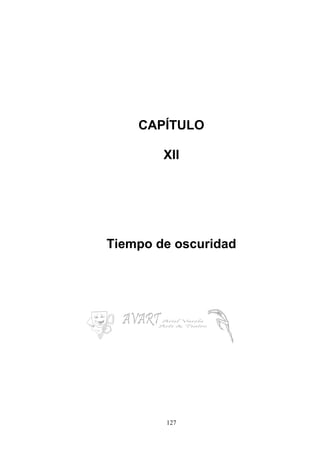 127
CAPÍTULO
XII
Tiempo de oscuridad
 