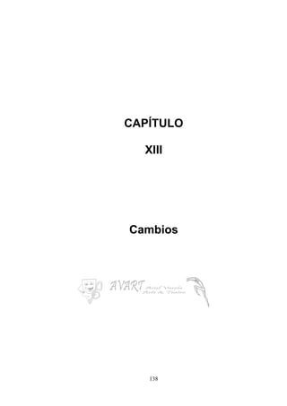 138
CAPÍTULO
XIII
Cambios
 