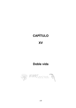 159
CAPÍTULO
XV
Doble vida
 