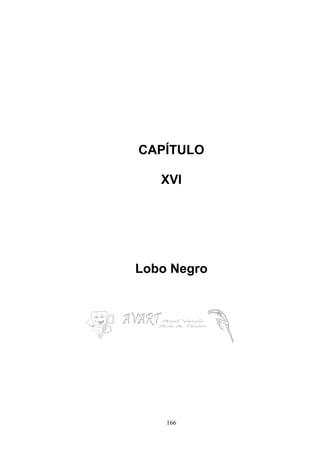 166
CAPÍTULO
XVI
Lobo Negro
 