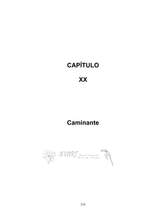 216
CAPÍTULO
XX
Caminante
 