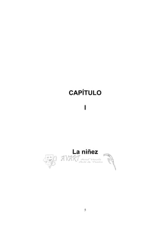 5
CAPÍTULO
I
La niñez
 