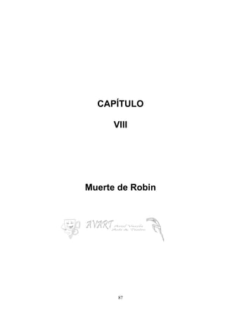87
CAPÍTULO
VIII
Muerte de Robin
 