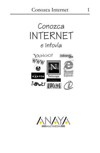 Conozca Internet   1


  Conozca
INTERNET
   e Infovía
 