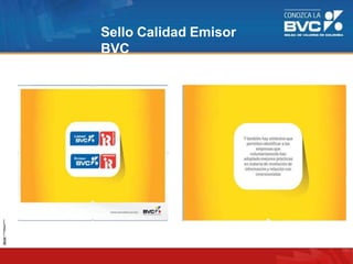 Sello Calidad Emisor
BVC
IR (Investment
Relationship)
 