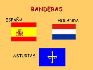 BANDERAS ESPAÑA ASTURIAS HOLANDA 