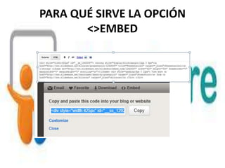 PARA QUÉ SIRVE LA OPCIÓN
<>EMBED
 