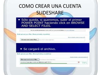 COMO CREAR UNA CUENTA
     SLIDESHARE
 