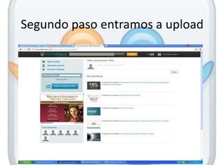 Segundo paso entramos a upload
 