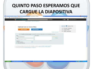 QUINTO PASO ESPERAMOS QUE
   CARGUE LA DIAPOSITIVA
 