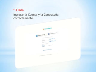 * 3 Paso
Ingresar la Cuenta y la Contraseña
correctamente.
 