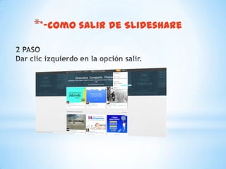 **-Como salir de Slideshare
 