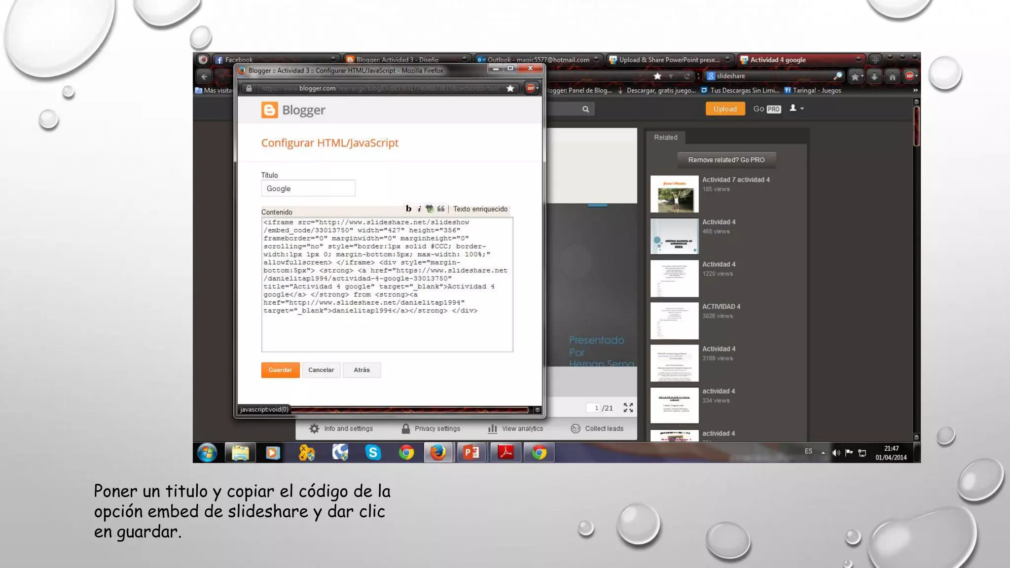 Poner un titulo y copiar el código de la
opción embed de slideshare y dar clic
en guardar.
 