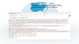 Paso 2 
Se pega el url o vínculo en la opción HTML y 
posteriormente se da clic en redactar. 
 